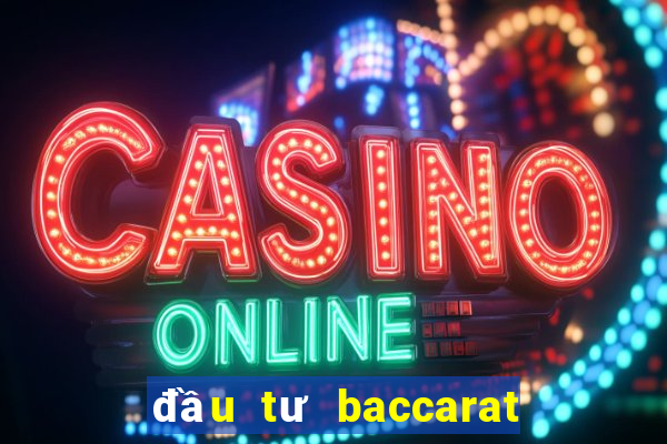 đầu tư baccarat là gì