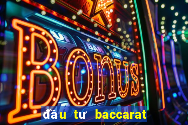 đầu tư baccarat là gì