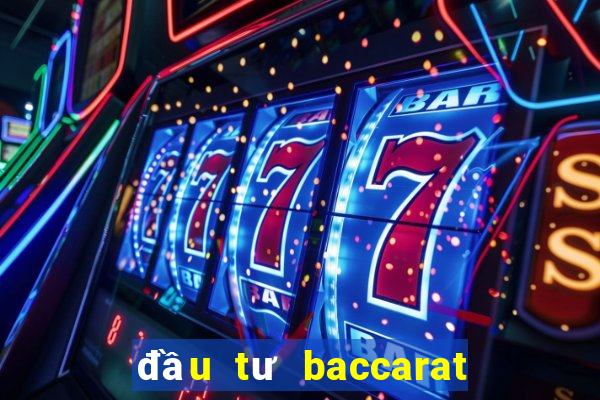 đầu tư baccarat là gì