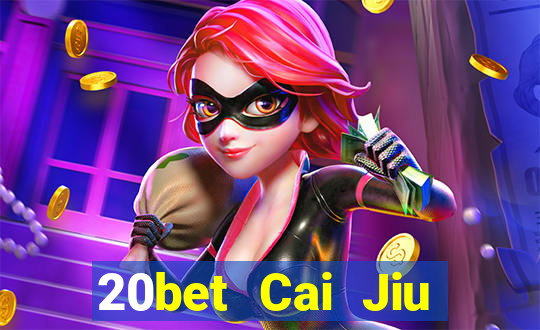 20bet Cai Jiu Tải Fun88