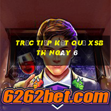 Trực tiếp kết quả XSBTH ngày 6