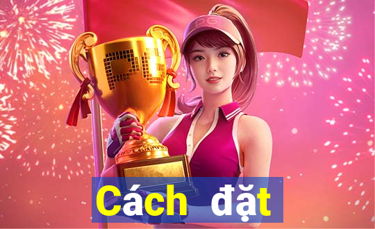 Cách đặt cược XSND Thứ 3