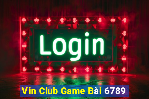 Vin Club Game Bài 6789