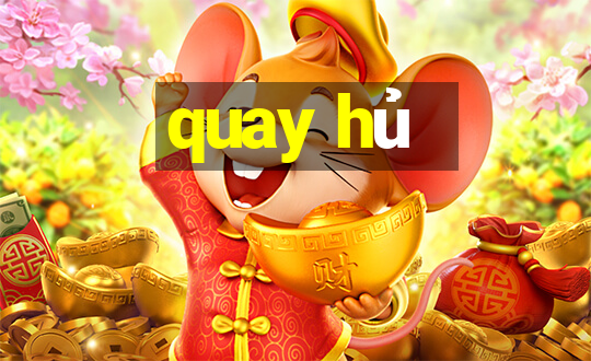 quay hu