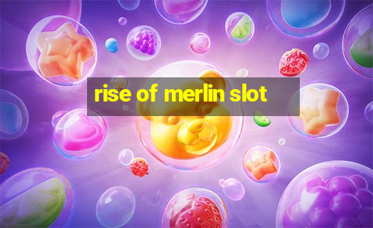 rise of merlin slot