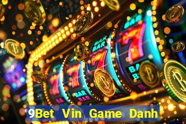 9Bet Vin Game Danh Bai 3C