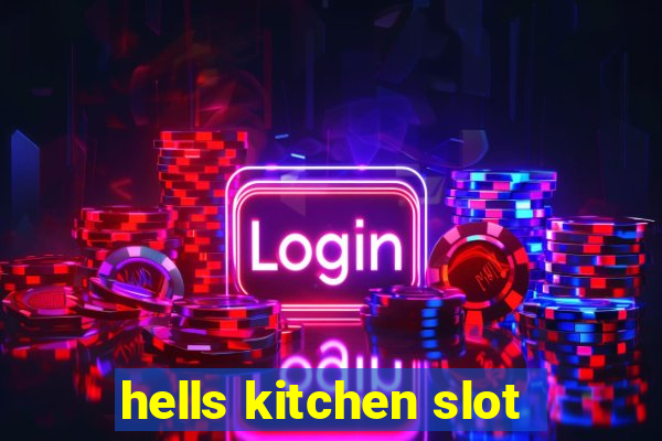 hells kitchen slot