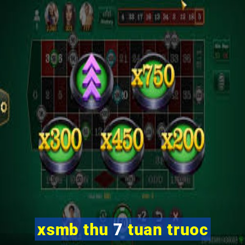 xsmb thu 7 tuan truoc