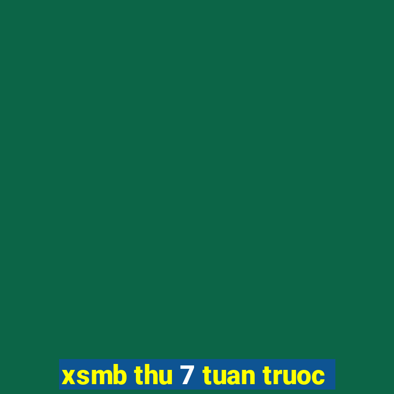 xsmb thu 7 tuan truoc