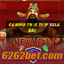 Casino Trực tiếp 52labai