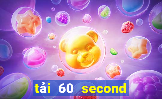 tải 60 second tiếng việt