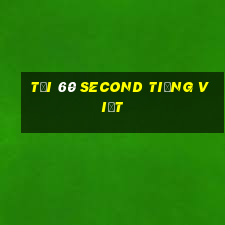 tải 60 second tiếng việt