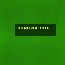 bong da tyle