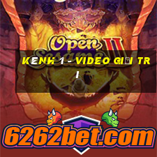 kênh 1 - video giải trí