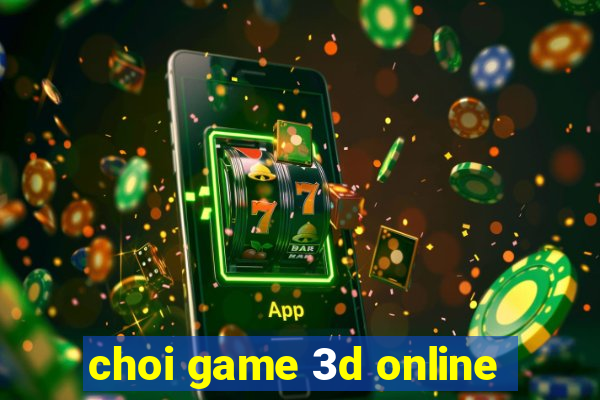 choi game 3d online