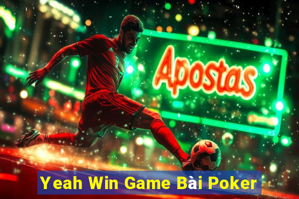 Yeah Win Game Bài Poker