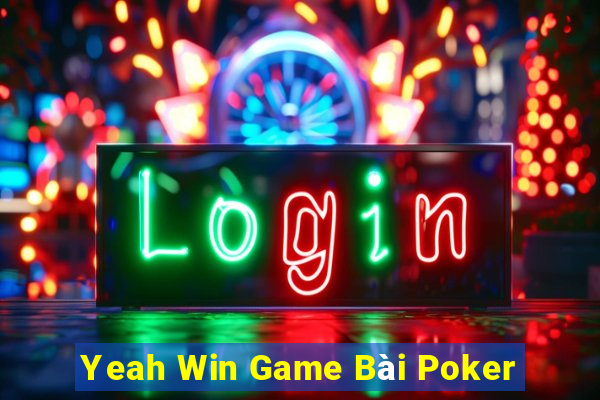 Yeah Win Game Bài Poker