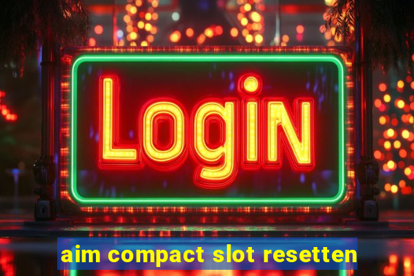 aim compact slot resetten