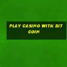 play casino with bitcoin