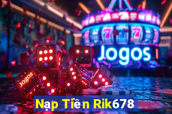 Nạp Tiền Rik678