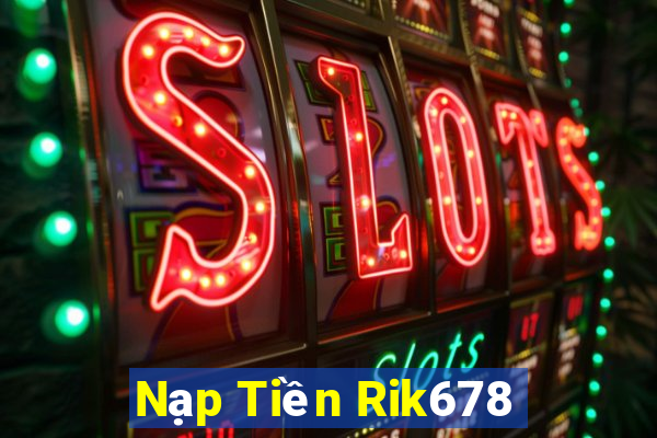 Nạp Tiền Rik678