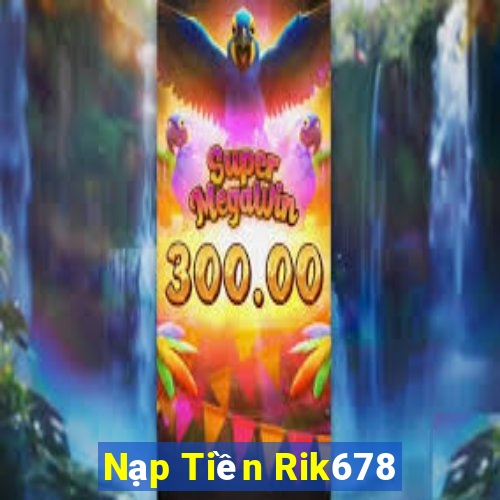 Nạp Tiền Rik678