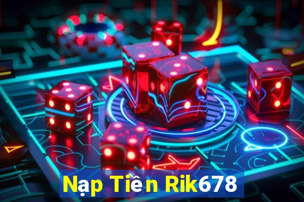 Nạp Tiền Rik678