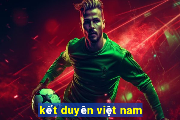 kết duyên việt nam