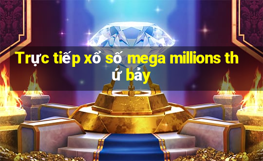 Trực tiếp xổ số mega millions thứ bảy