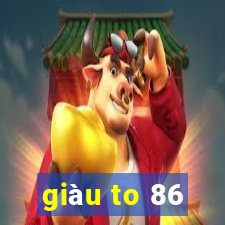 giàu to 86