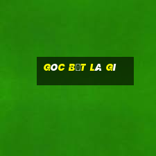 góc bẹt là gì