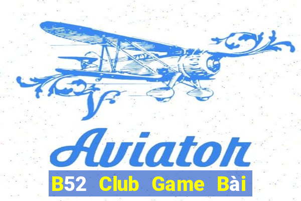 B52 Club Game Bài Đổi Thưởng Caovietnet