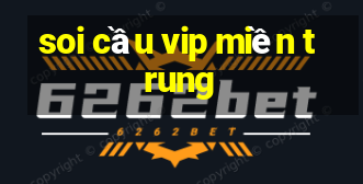 soi cầu vip miền trung