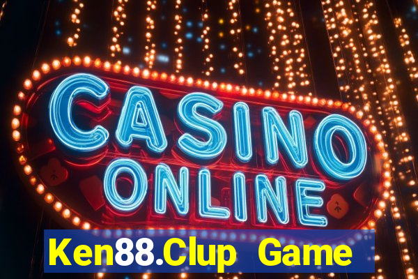 Ken88.Clup Game Bài Rút Tiền Uy Tín