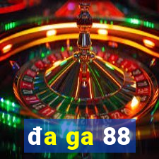 đa ga 88