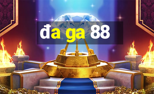 đa ga 88