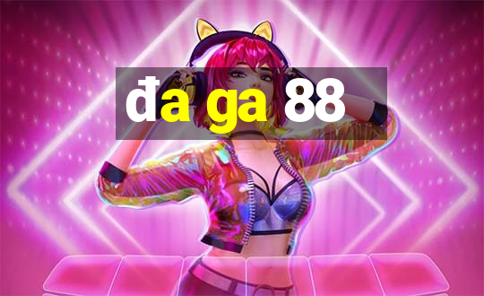 đa ga 88