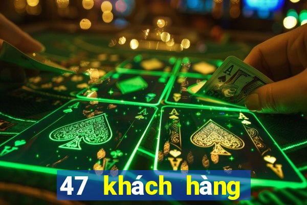 47 khách hàng xổ số