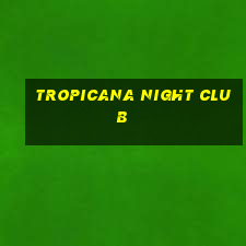 tropicana night club