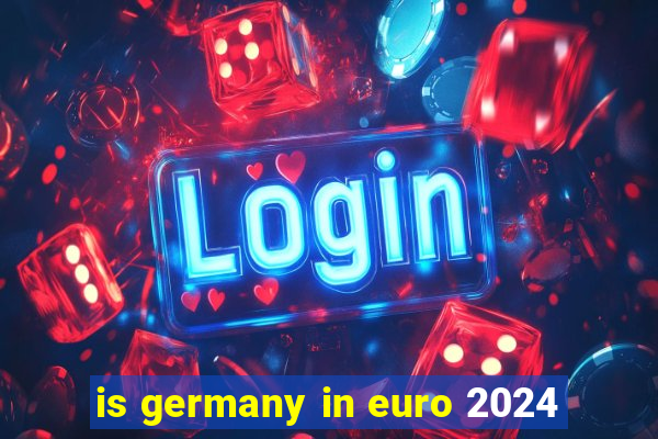 is germany in euro 2024