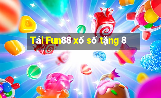 Tải Fun88 xổ số tặng 8