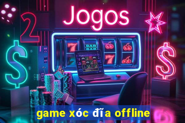 game xóc đĩa offline