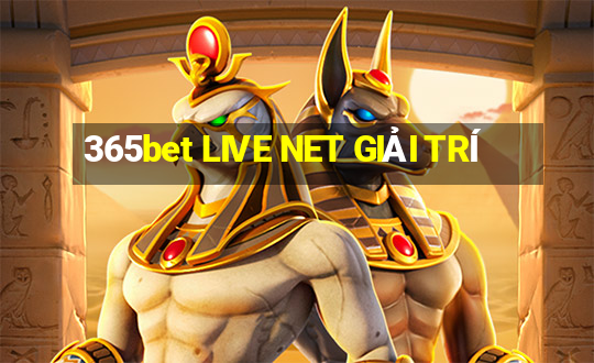 365bet LIVE NET GIẢI TRÍ