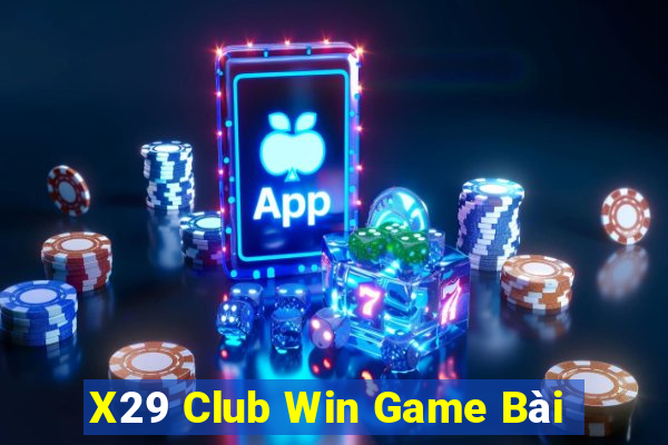 X29 Club Win Game Bài