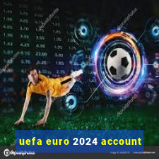 uefa euro 2024 account