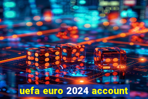 uefa euro 2024 account