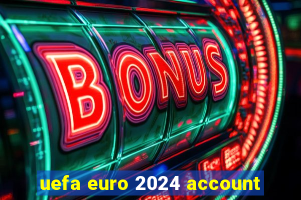 uefa euro 2024 account