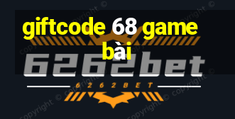 giftcode 68 game bài