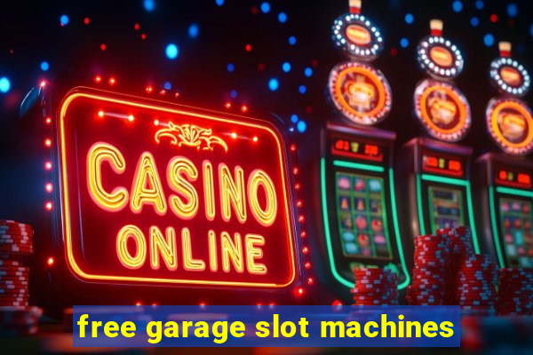 free garage slot machines