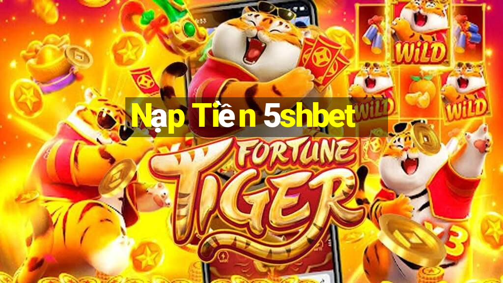 Nạp Tiền 5shbet